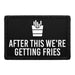 After This We're Getting Fries - Removable Patch - Pull Patch - Removable Patches That Stick To Your Gear