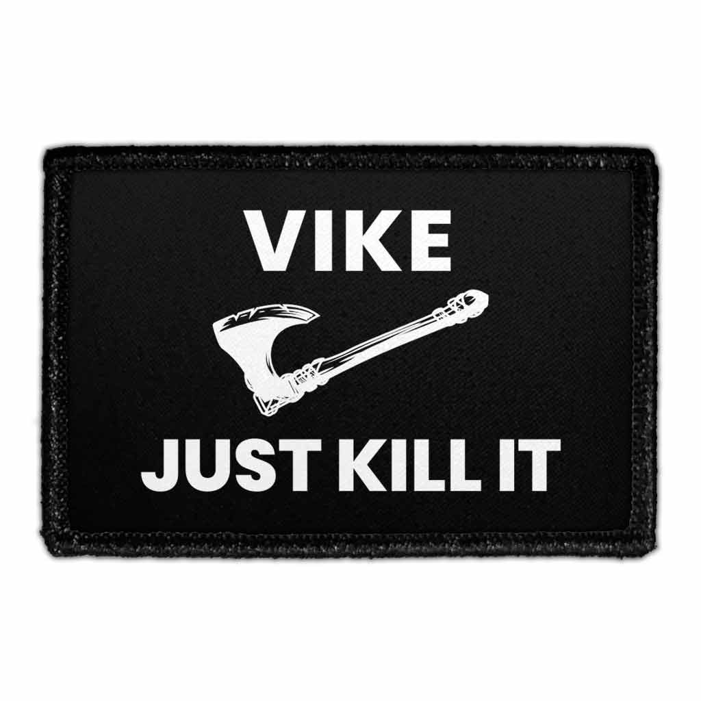 Vike - Just Kill It - Removable Patch - Pull Patch - Removable Patches That Stick To Your Gear
