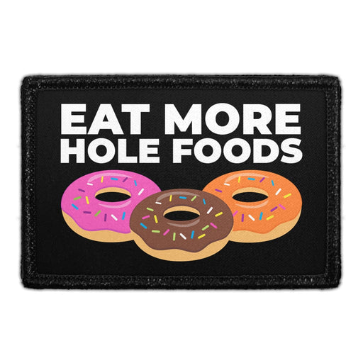 Eat More Hole Foods - Removable Patch - Pull Patch - Removable Patches That Stick To Your Gear