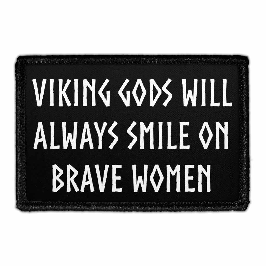 Viking Gods Will Always Smile On Brave Women - Removable Patch - Pull Patch - Removable Patches That Stick To Your Gear