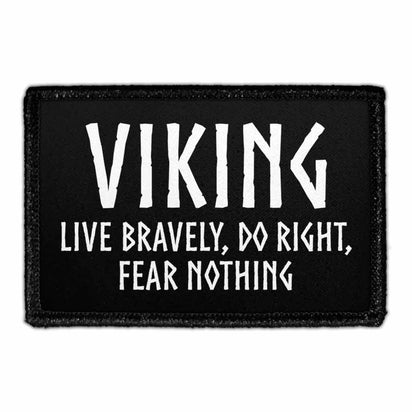 Viking - Live Bravely, Do Right, Fear Nothing - Removable Patch - Pull Patch - Removable Patches That Stick To Your Gear