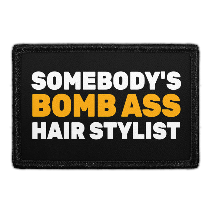 Somebody's Bomb Ass Hair Stylist - Removable Patch - Pull Patch - Removable Patches That Stick To Your Gear