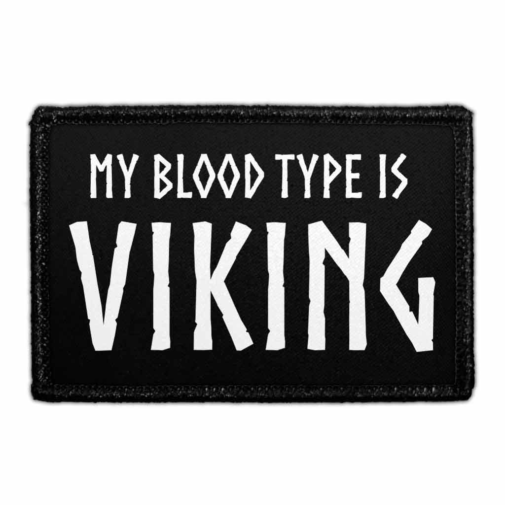 My Blood Type Is Viking - Removable Patch - Pull Patch - Removable Patches That Stick To Your Gear