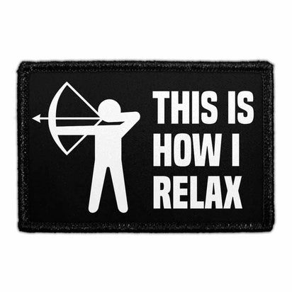 This Is How I Relax - Removable Patch - Pull Patch - Removable Patches That Stick To Your Gear