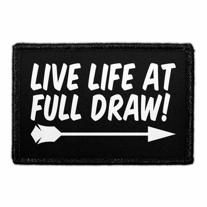 Live Life At Full Draw! - Removable Patch - Pull Patch - Removable Patches That Stick To Your Gear