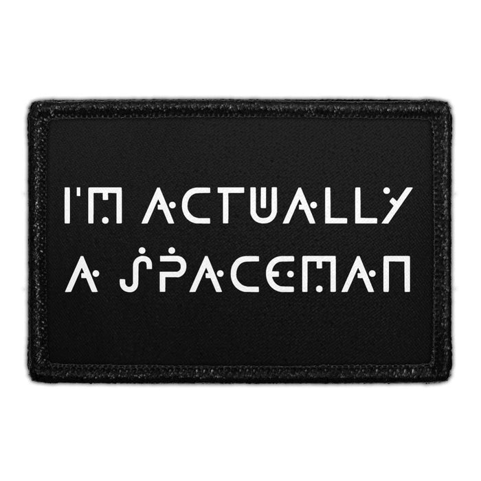 I'm Actually A Spaceman - Alien Font - Removable Patch - Pull Patch - Removable Patches That Stick To Your Gear