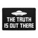 The Truth Is Out There - Removable Patch - Pull Patch - Removable Patches That Stick To Your Gear