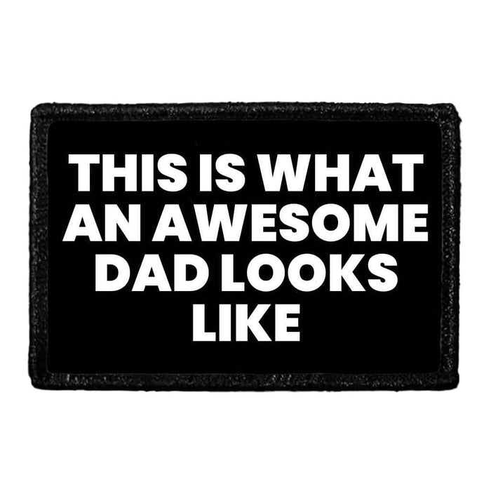 This Is What An Awesome Dad Looks Like - Removable Patch - Pull Patch - Removable Patches That Stick To Your Gear