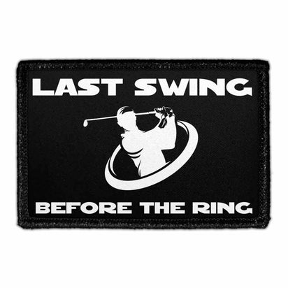 Last Swing Before The Ring - Removable Patch - Pull Patch - Removable Patches That Stick To Your Gear