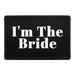 I'm The Bride - Removable Patch - Pull Patch - Removable Patches That Stick To Your Gear