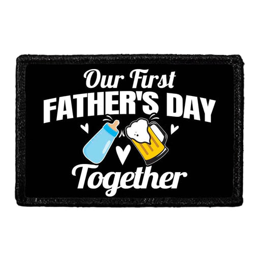 Our First Father's Day Together - Removable Patch - Pull Patch - Removable Patches That Stick To Your Gear
