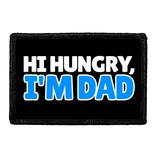 Hi Hungry, I'm Dad - Removable Patch - Pull Patch - Removable Patches That Stick To Your Gear