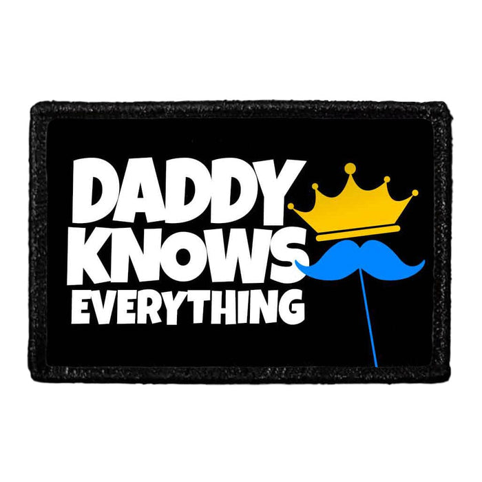 Daddy Knows Everything - Removable Patch - Pull Patch - Removable Patches That Stick To Your Gear