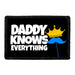 Daddy Knows Everything - Removable Patch - Pull Patch - Removable Patches That Stick To Your Gear