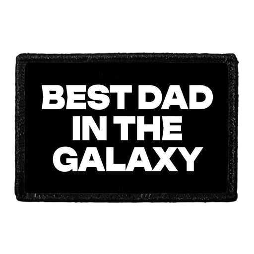 Best Dad In The Galaxy - Removable Patch - Pull Patch - Removable Patches That Stick To Your Gear