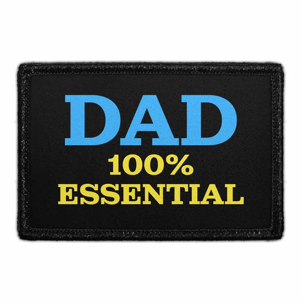 Dad - 100% Essential - Removable Patch - Pull Patch - Removable Patches That Stick To Your Gear