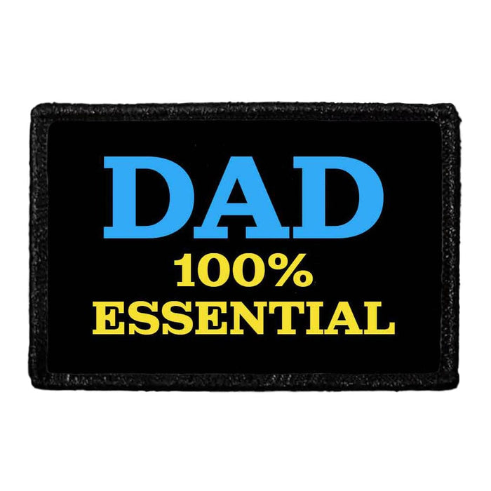 Dad - 100% Essential - Removable Patch - Pull Patch - Removable Patches That Stick To Your Gear