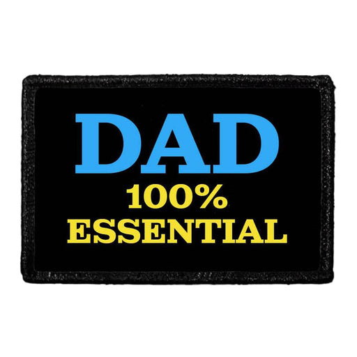Dad - 100% Essential - Removable Patch - Pull Patch - Removable Patches That Stick To Your Gear