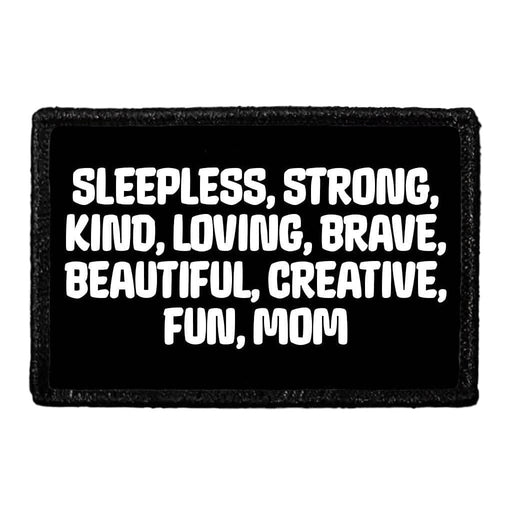 Sleepless, Strong, Kind, Loving, Brave, Beautiful, Creative, Fun, Mom - Removable Patch - Pull Patch - Removable Patches That Stick To Your Gear