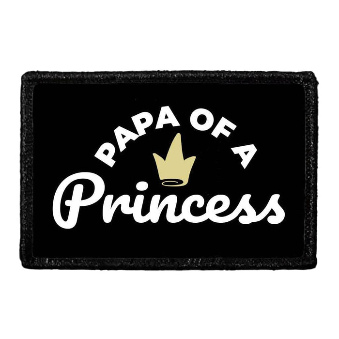 Papa Of A Princess - Removable Patch - Pull Patch - Removable Patches That Stick To Your Gear