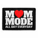 Mom Mode - All Day Everyday - Removable Patch - Pull Patch - Removable Patches That Stick To Your Gear