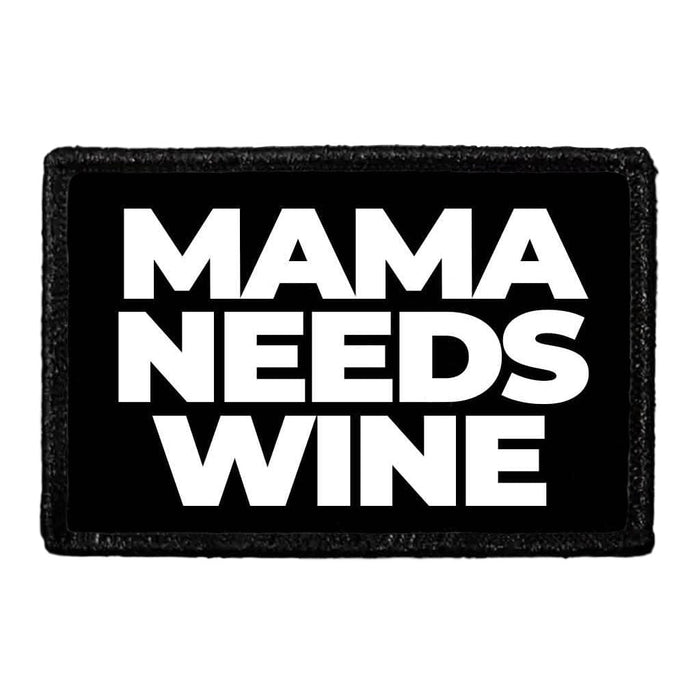 Mama Needs Wine - Removable Patch - Pull Patch - Removable Patches That Stick To Your Gear