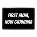 First Mom, Now Grandma - Removable Patch - Pull Patch - Removable Patches That Stick To Your Gear