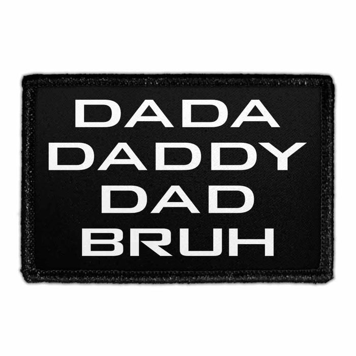 Dada Daddy Dad Bruh - Removable Patch - Pull Patch - Removable Patches That Stick To Your Gear