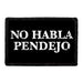 No Habla Pendejo - Removable Patch - Pull Patch - Removable Patches That Stick To Your Gear