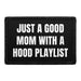 Just A Good Mom With A Hood Playlist - Removable Patch - Pull Patch - Removable Patches That Stick To Your Gear