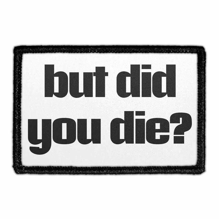 But Did You Die? - Removable Patch - Pull Patch - Removable Patches For Authentic Flexfit and Snapback Hats