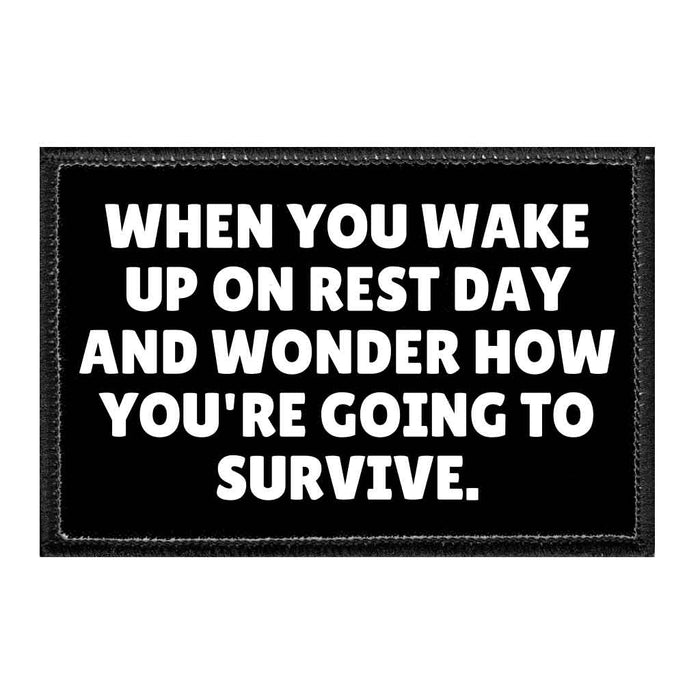 When You Wake Up on Rest Day and Wonder How You're Going to Survive - Removable Patch - Pull Patch - Removable Patches For Authentic Flexfit and Snapback Hats