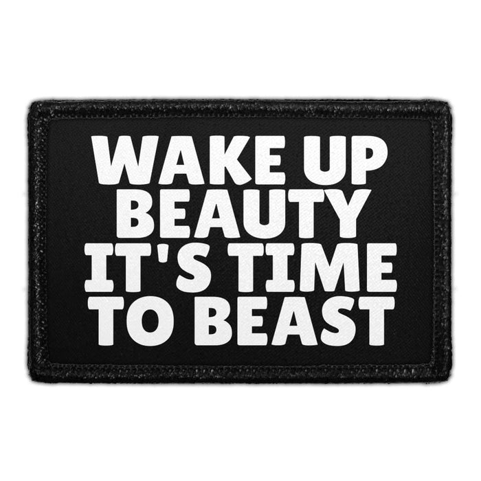 Wake Up Beauty It's Time To Beast - Removable Patch - Pull Patch - Removable Patches That Stick To Your Gear