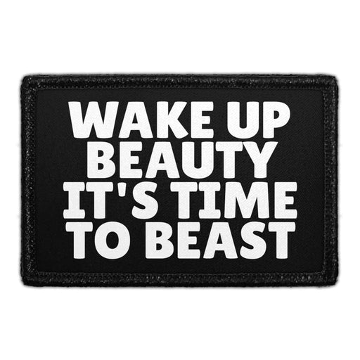 Wake Up Beauty It's Time To Beast - Removable Patch - Pull Patch - Removable Patches That Stick To Your Gear
