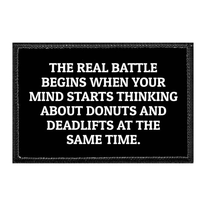 The Real Battle Begins When Your Mind Starts Thinking About Donuts And Deadlifts At The Same Time. - Removable Patch - Pull Patch - Removable Patches For Authentic Flexfit and Snapback Hats