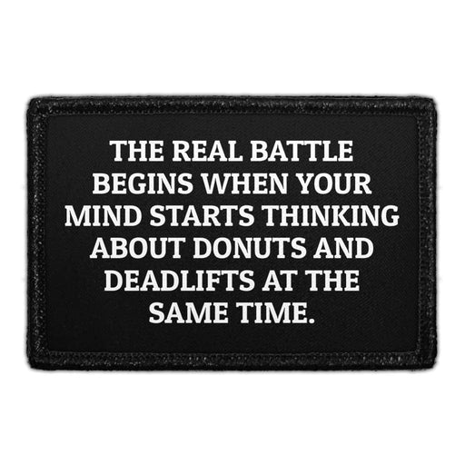 The Real Battle Begins When Your Mind Starts Thinking About Donuts And Deadlifts At The Same Time. - Removable Patch - Pull Patch - Removable Patches For Authentic Flexfit and Snapback Hats