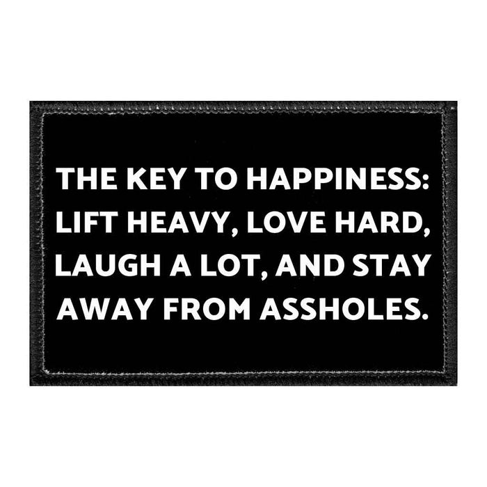 The Key to Happiness- Lift Heavy, Love Hard, Laugh a Lot, and Stay Away from Assholes. - Removable Patch - Pull Patch - Removable Patches For Authentic Flexfit and Snapback Hats