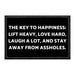 The Key to Happiness- Lift Heavy, Love Hard, Laugh a Lot, and Stay Away from Assholes. - Removable Patch - Pull Patch - Removable Patches For Authentic Flexfit and Snapback Hats