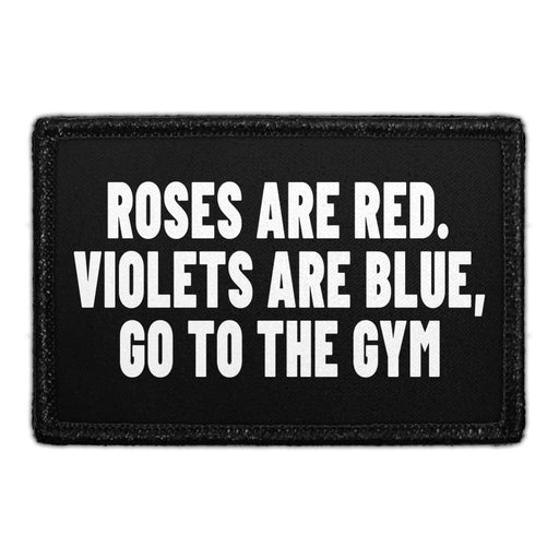 Roses Are Red. Violets Are Blue, Go To The Gym - Removable Patch - Pull Patch - Removable Patches For Authentic Flexfit and Snapback Hats