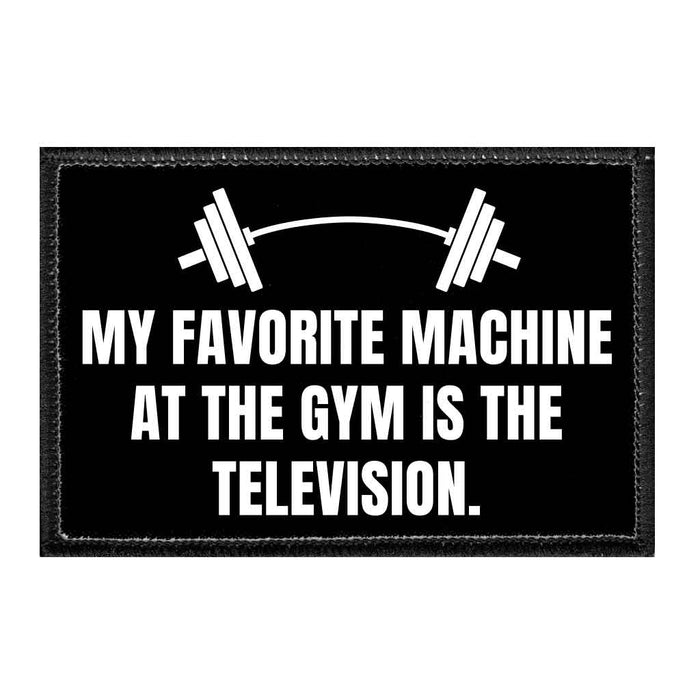 My Favorite Machine at the Gym Is the Television. - Removable Patch - Pull Patch - Removable Patches For Authentic Flexfit and Snapback Hats