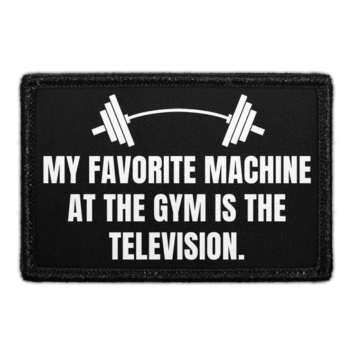 My Favorite Machine at the Gym Is the Television. - Removable Patch - Pull Patch - Removable Patches For Authentic Flexfit and Snapback Hats
