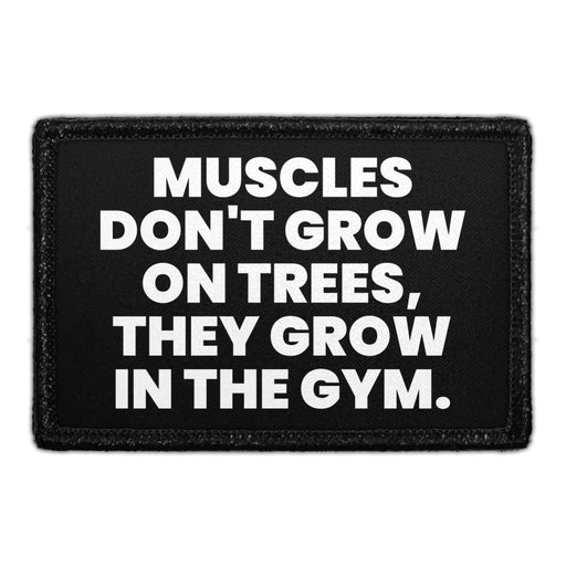 Muscles Don't Grow On Trees, They Grow In The Gym - Removable Patch - Pull Patch - Removable Patches For Authentic Flexfit and Snapback Hats