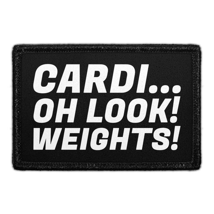 Cardi... Oh Look! Weights! - Removable Patch - Pull Patch - Removable Patches That Stick To Your Gear