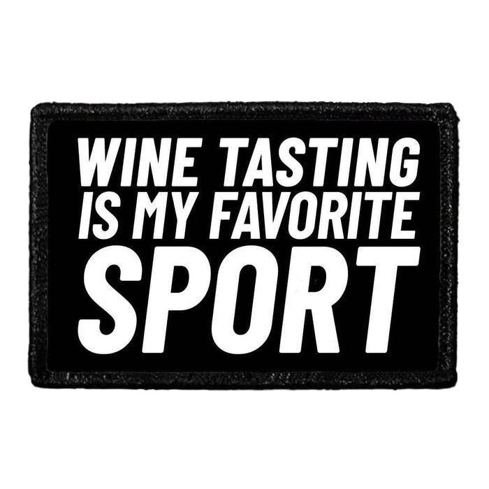 Wine Tasting Is My Favorite Sport - Removable Patch - Pull Patch - Removable Patches That Stick To Your Gear