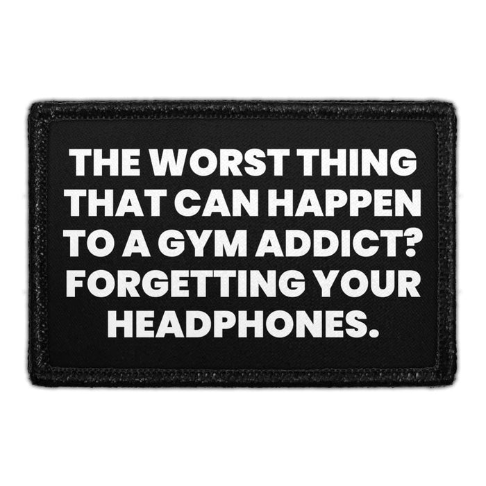 The Worst Thing That Can Happen To A Gym Addict? Forgetting Your Headphones - Removable Patch - Pull Patch - Removable Patches For Authentic Flexfit and Snapback Hats