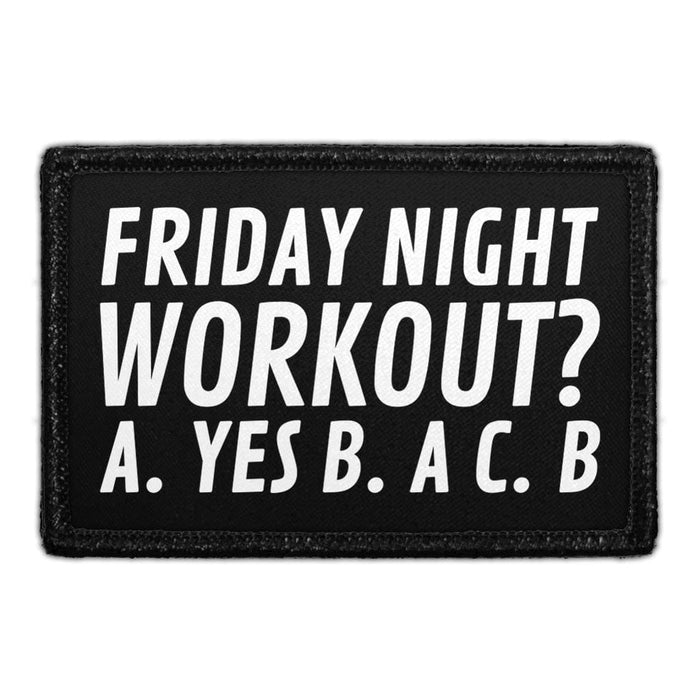 Friday Night Workout? A. Yes B. A C. B - Removable Patch - Pull Patch - Removable Patches That Stick To Your Gear