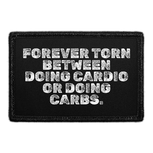 Forever Torn Between Doing Cardio Or Doing Carbs. - Removable Patch - Pull Patch - Removable Patches For Authentic Flexfit and Snapback Hats