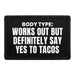 Body Type - Works Out But Definitely Say Yes To Tacos - Removable Patch - Pull Patch - Removable Patches For Authentic Flexfit and Snapback Hats