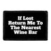 If Lost - Return Me To The Nearest Wine Bar - Removable Patch - Pull Patch - Removable Patches For Authentic Flexfit and Snapback Hats