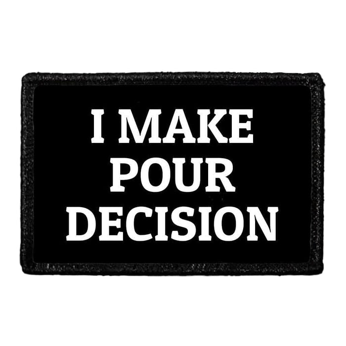 I Make Pour Decision - Removable Patch - Pull Patch - Removable Patches For Authentic Flexfit and Snapback Hats